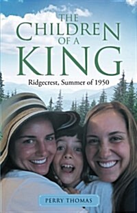 The Children of a King: Ridgecrest, Summer of 1950 (Paperback)