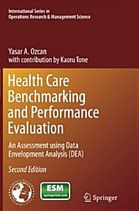 Health Care Benchmarking and Performance Evaluation: An Assessment Using Data Envelopment Analysis (Dea) (Paperback, 2, Softcover Repri)