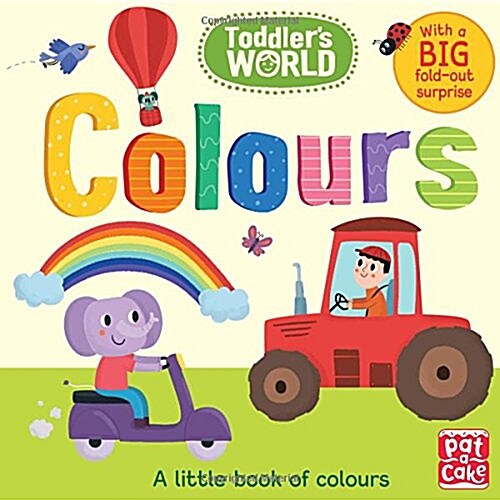 Toddlers World: Colours : A little board book of colours with a fold-out surprise (Board Book)