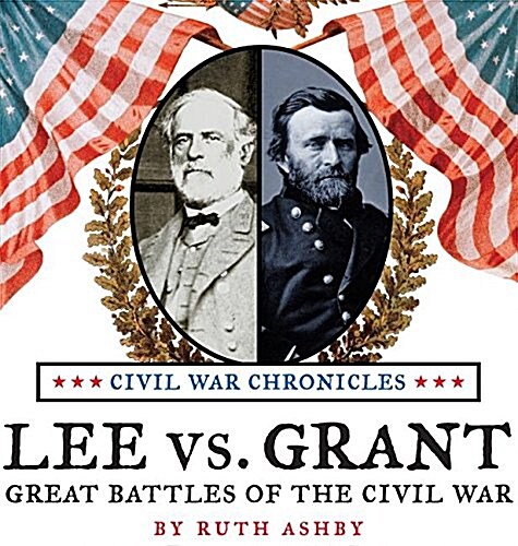 Lee vs. Grant, Great Battles of the Civil War (Hardcover)