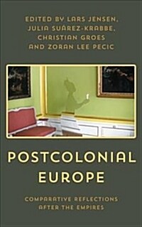 Postcolonial Europe : Comparative Reflections after the Empires (Paperback)