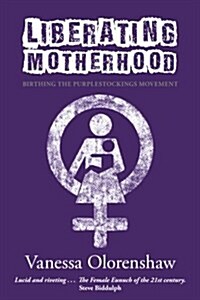 Liberating Motherhood: Birthing the Purplestockings Movement (Paperback)