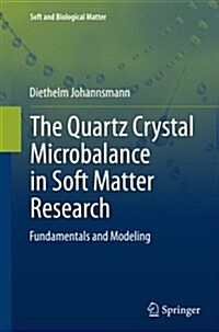 The Quartz Crystal Microbalance in Soft Matter Research: Fundamentals and Modeling (Paperback, Softcover Repri)