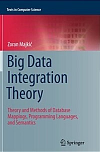 Big Data Integration Theory: Theory and Methods of Database Mappings, Programming Languages, and Semantics (Paperback, Softcover Repri)