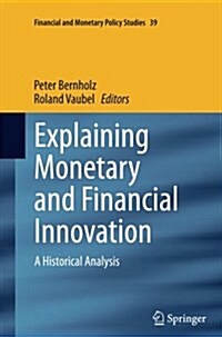 Explaining Monetary and Financial Innovation: A Historical Analysis (Paperback, Softcover Repri)
