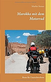 Marokko mit dem Motorrad: Reise f? Unerschrockene (Paperback)