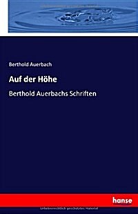 Auf der H?e: Berthold Auerbachs Schriften (Paperback)