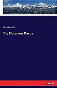 DIE FLORA VON DAVOS (Paperback)