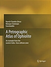 A Petrographic Atlas of Ophiolite: An Example from the Eastern India-Asia Collision Zone (Paperback, Softcover Repri)