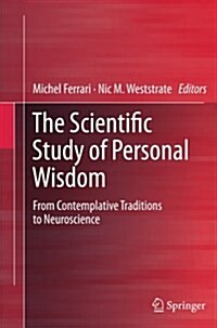 The Scientific Study of Personal Wisdom: From Contemplative Traditions to Neuroscience (Paperback, Softcover Repri)