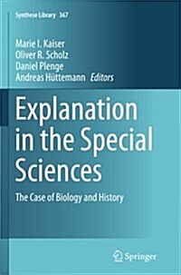 Explanation in the Special Sciences: The Case of Biology and History (Paperback, Softcover Repri)