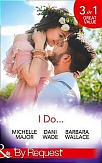 I Do... : Her Accidental Engagement / A Brides Tangled Vows (Mill Town Millionaires, Book 1) / The Unexpected Honeymoon (Paperback)