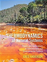 Thermodynamics of Natural Systems : Theory and Applications in Geochemistry and Environmental Science (Hardcover, 3 Revised edition)