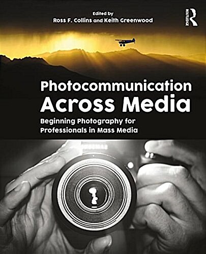 Photocommunication Across Media : Beginning Photography for Professionals in Mass Media (Paperback)