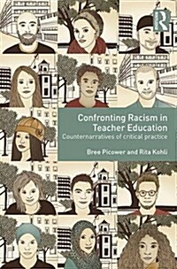 Confronting Racism in Teacher Education : Counternarratives of Critical Practice (Paperback)