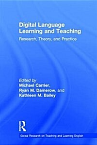 Digital Language Learning and Teaching : Research, Theory, and Practice (Hardcover)
