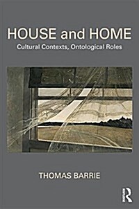 House and Home : Cultural Contexts, Ontological Roles (Hardcover)