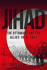 Jihad : The Ottomans and the Allies 1914-1922 (Hardcover)