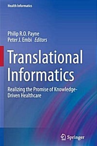 Translational Informatics : Realizing the Promise of Knowledge-Driven Healthcare (Paperback, Softcover reprint of the original 1st ed. 2015)