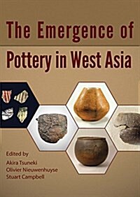 The Emergence of Pottery in West Asia (Hardcover)