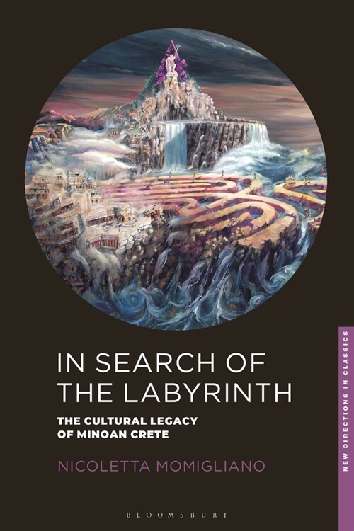 In Search of the Labyrinth : The Cultural Legacy of Minoan Crete (Hardcover)