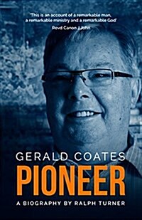 Gerald Coates, Pioneer : A Biography (Hardcover)