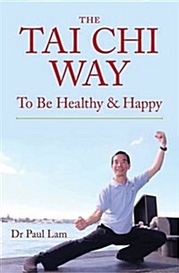 The Tai Chi Way: To Be Healthy & Happy (Paperback, UK)