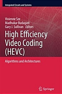 High Efficiency Video Coding (Hevc): Algorithms and Architectures (Paperback, Softcover Repri)