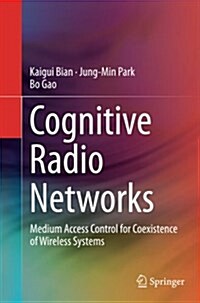Cognitive Radio Networks: Medium Access Control for Coexistence of Wireless Systems (Paperback, Softcover Repri)