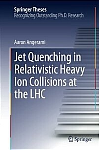 Jet Quenching in Relativistic Heavy Ion Collisions at the LHC (Paperback)