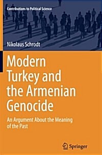 Modern Turkey and the Armenian Genocide: An Argument about the Meaning of the Past (Paperback, Softcover Repri)