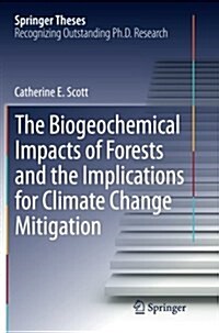 The Biogeochemical Impacts of Forests and the Implications for Climate Change Mitigation (Paperback)