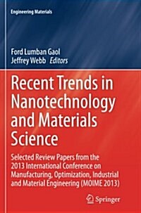 Recent Trends in Nanotechnology and Materials Science: Selected Review Papers from the 2013 International Conference on Manufacturing, Optimization, I (Paperback, Softcover Repri)