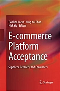 E-Commerce Platform Acceptance: Suppliers, Retailers, and Consumers (Paperback, Softcover Repri)