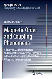 Magnetic Order and Coupling Phenomena: A Study of Magnetic Structure and Magnetization Reversal Processes in Rare-Earth-Transition-Metal Based Alloys (Paperback, Softcover Repri)