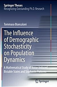 The Influence of Demographic Stochasticity on Population Dynamics: A Mathematical Study of Noise-Induced Bistable States and Stochastic Patterns (Paperback, Softcover Repri)