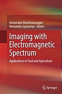 Imaging with Electromagnetic Spectrum: Applications in Food and Agriculture (Paperback, Softcover Repri)