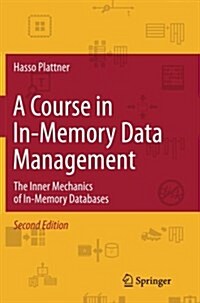 A Course in In-Memory Data Management: The Inner Mechanics of In-Memory Databases (Paperback, 2, Softcover Repri)