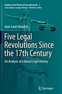 Five Legal Revolutions Since the 17th Century: An Analysis of a Global Legal History (Paperback, Softcover Repri)