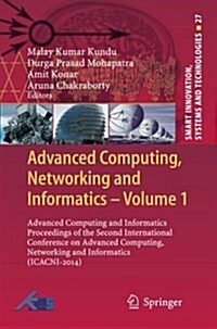 Advanced Computing, Networking and Informatics- Volume 1: Advanced Computing and Informatics Proceedings of the Second International Conference on Adv (Paperback, Softcover Repri)