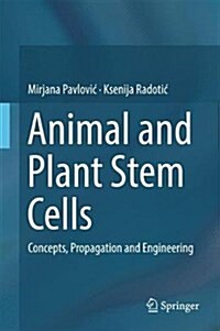 Animal and Plant Stem Cells: Concepts, Propagation and Engineering (Hardcover, 2017)