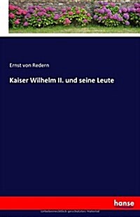 KAISER WILHELM II. UND SEINE LEUTE (Paperback)