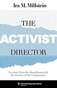 The Activist Director: Lessons from the Boardroom and the Future of the Corporation (Hardcover)