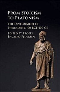 From Stoicism to Platonism : The Development of Philosophy, 100 BCE–100 CE (Hardcover)
