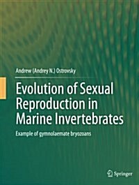 Evolution of Sexual Reproduction in Marine Invertebrates: Example of Gymnolaemate Bryozoans (Paperback, Softcover Repri)