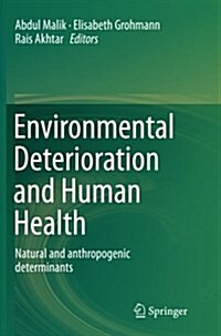 Environmental Deterioration and Human Health: Natural and Anthropogenic Determinants (Paperback, Softcover Repri)