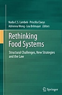 Rethinking Food Systems: Structural Challenges, New Strategies and the Law (Paperback, Softcover Repri)
