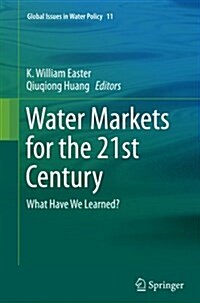 Water Markets for the 21st Century: What Have We Learned? (Paperback, Softcover Repri)