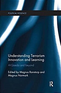 Understanding Terrorism Innovation and Learning : Al-Qaeda and Beyond (Paperback)