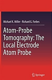 Atom-Probe Tomography: The Local Electrode Atom Probe (Paperback, Softcover Repri)